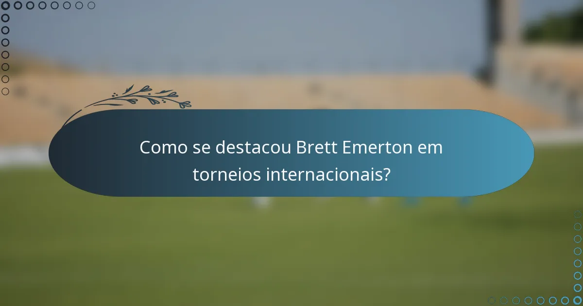 Como se destacou Brett Emerton em torneios internacionais?