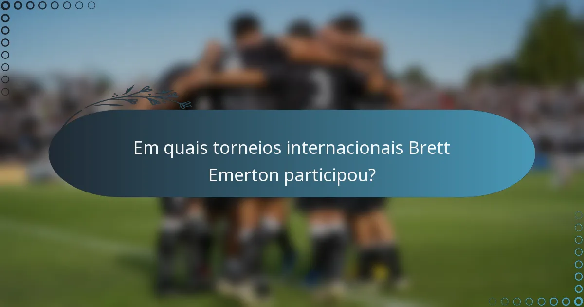 Em quais torneios internacionais Brett Emerton participou?
