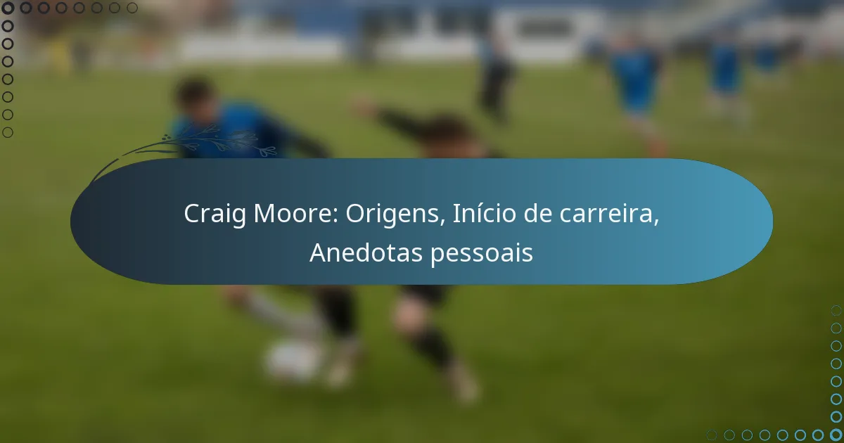Read more about the article Craig Moore: Origens, Início de carreira, Anedotas pessoais