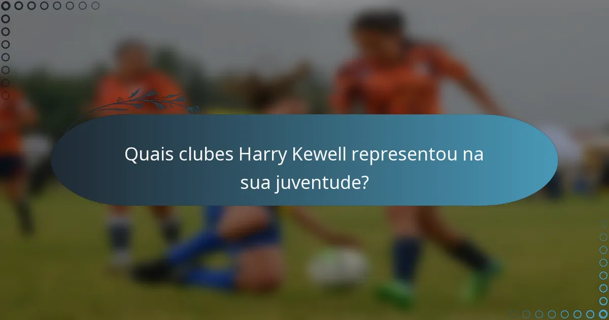 Quais clubes Harry Kewell representou na sua juventude?