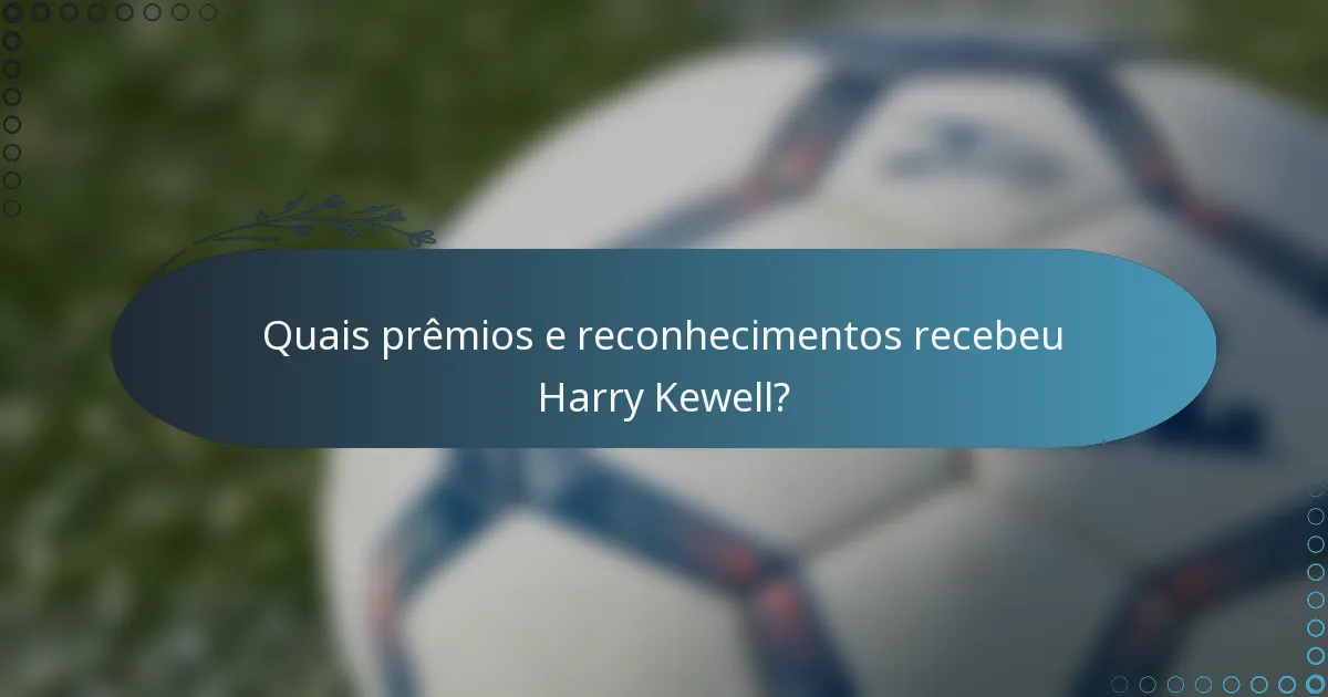 Quais prêmios e reconhecimentos recebeu Harry Kewell?