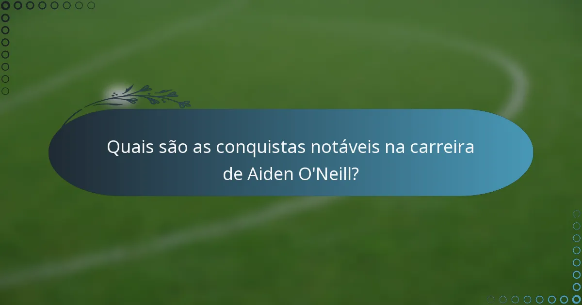 Quais são as conquistas notáveis na carreira de Aiden O'Neill?