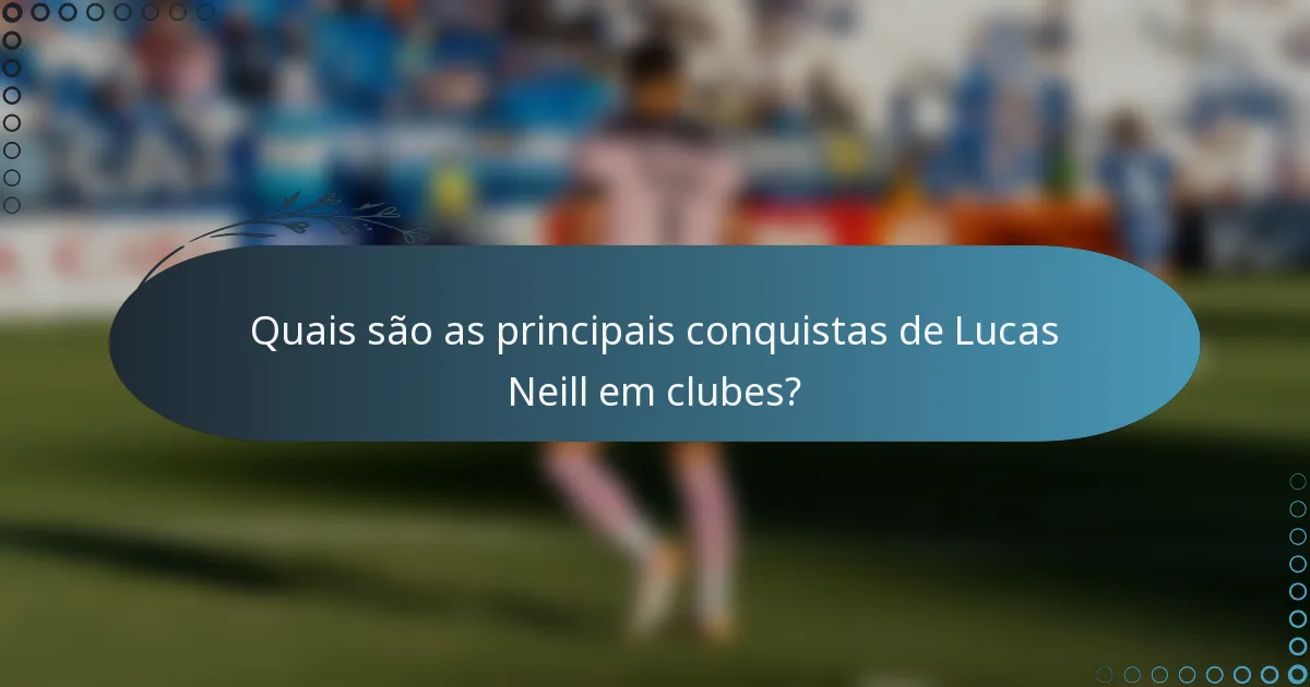 Quais são as principais conquistas de Lucas Neill em clubes?