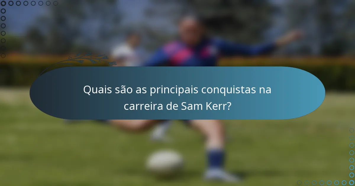 Quais são as principais conquistas na carreira de Sam Kerr?
