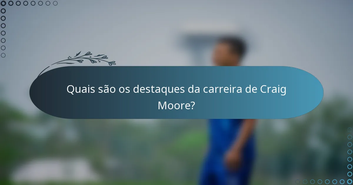 Quais são os destaques da carreira de Craig Moore?