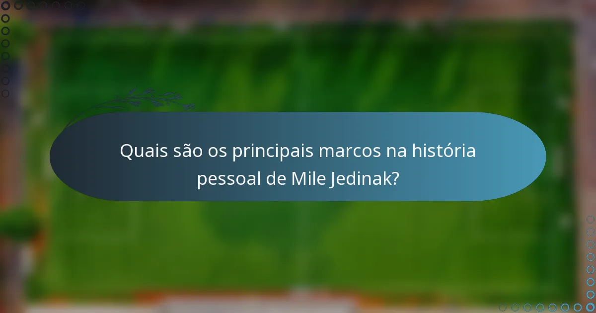 Quais são os principais marcos na história pessoal de Mile Jedinak?