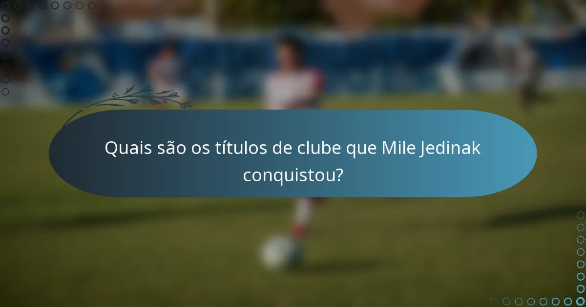 Quais são os títulos de clube que Mile Jedinak conquistou?