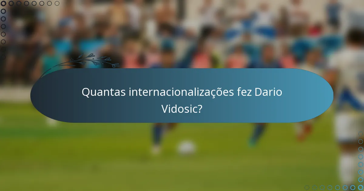 Quantas internacionalizações fez Dario Vidosic?