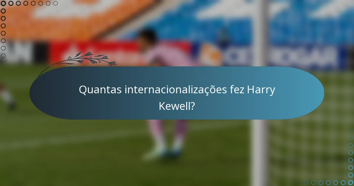 Quantas internacionalizações fez Harry Kewell?