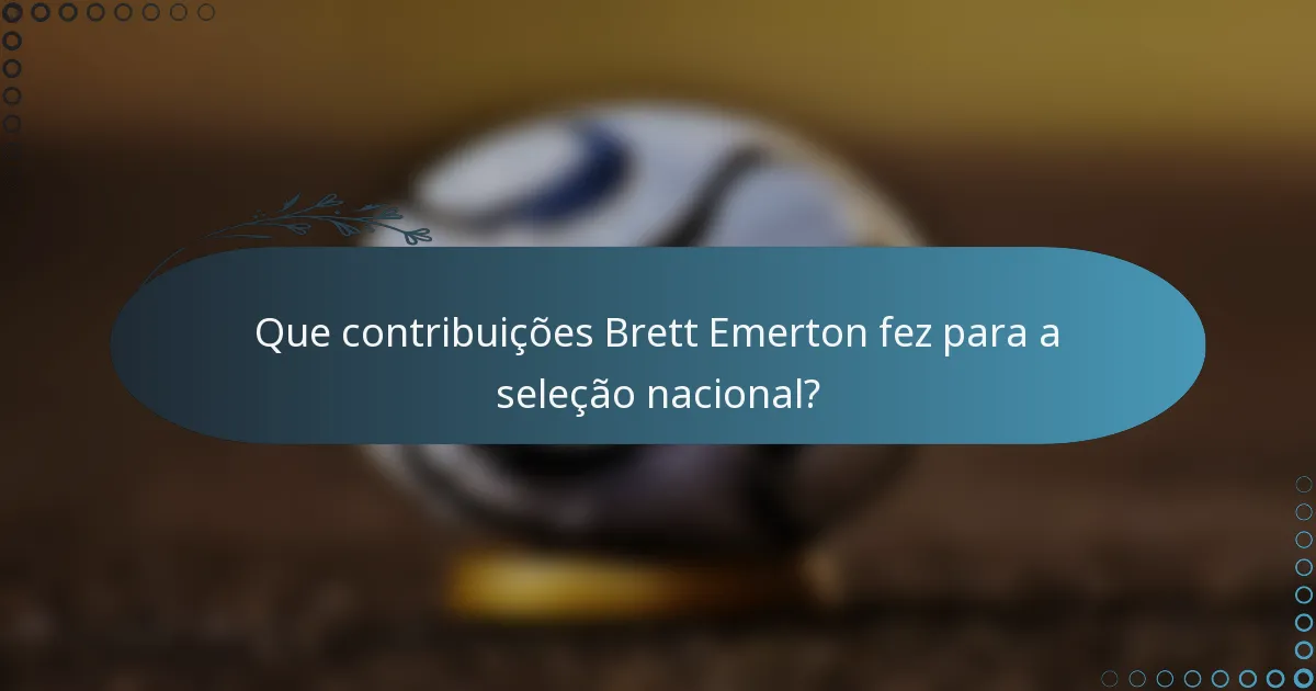 Que contribuições Brett Emerton fez para a seleção nacional?